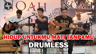 Download lagu NOAH - HIDUP UNTUKMU MATI TANPAMU // DRUMLESS LAGU INDONESIA mp3