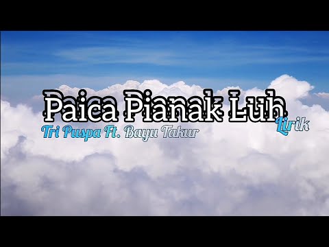 Paica Pianak Luh - Tri Puspa Ft. Bayu takur || Lirik
