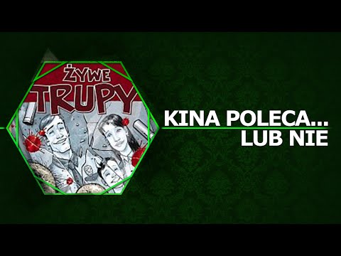 Kina Poleca... lub nie '30 - Żywe Trupy