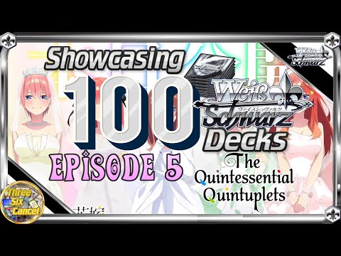 Showcasing 100 Decks!  Episode 5:  The Quintessential Quintuplets!  [Weiss Schwarz]