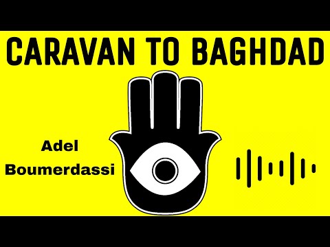 CARAVAN TO BAGHDAD - Adel Boumerdassi | Song For Hamid Baroudi