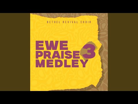 Ewe Praise Medley 3