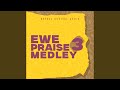 Ewe Praise Medley 3