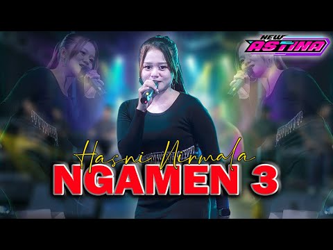HASNI NIRMALA - NGAMEN 3 | NEW ASTINA (Official Live Music)