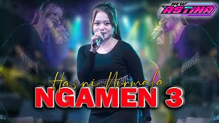 Download lagu HASNI NIRMALA - NGAMEN 3 | NEW ASTINA ( Live Music) mp3