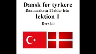 Dansk for tyrkere lektion 1 Danimarkaca Türkler için ders bir