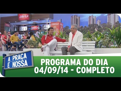 A Praça É Nossa - 04/09/14 - Completo