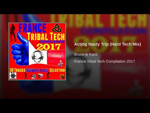 BRUNO LE  KARD -Acting Nasty Trip (Hard Tech Mix)
