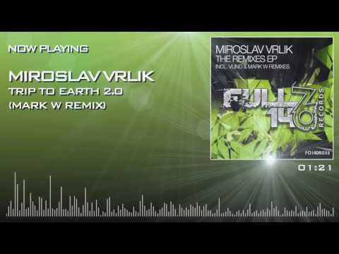 FO140R033: Miroslav Vrlik - Trip To Earth 2.0 (Mark W Remix)