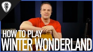 How To Play Winter Wonderland - Christmas Guitar Lesson