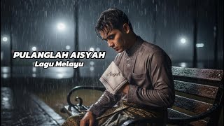 Download lagu PULANGLAH AISYAH | LAGU MELAYU (COVER) mp3 Download lagu PULANGLAH AISYAH | LAGU MELAYU (COVER) mp3