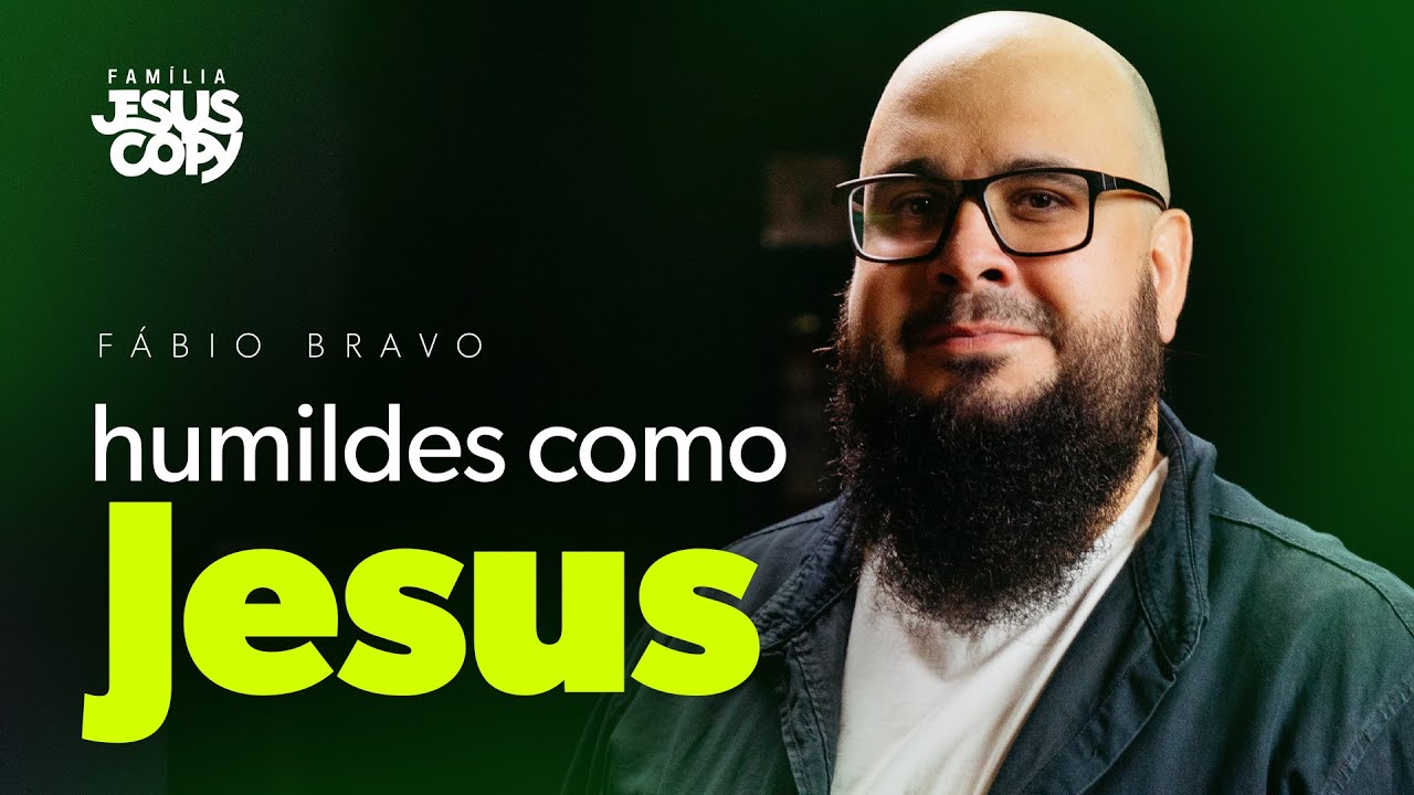 HUMILDES COMO JESUS | Fábio Bravo