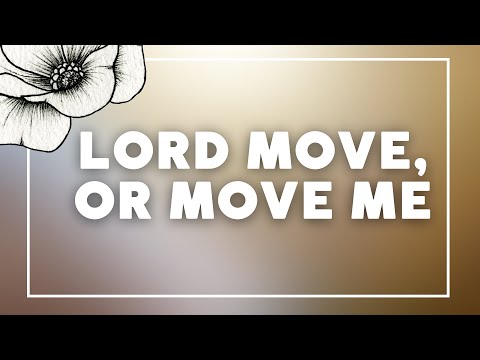 7-17-22 - Lord Move or Move Me
