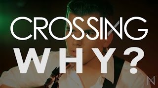 CROSSING - Why?