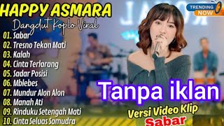 Download lagu HAPPY ASMARA - SABAR ( DUH SAYANG ) - TRESNO TEKAN MATI - SADAR POSISI mp3 Download lagu HAPPY ASMARA - SABAR ( DUH SAYANG ) - TRESNO TEKAN MATI - SADAR POSISI mp3