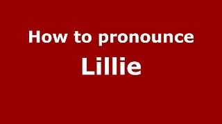 How to pronounce Lillie