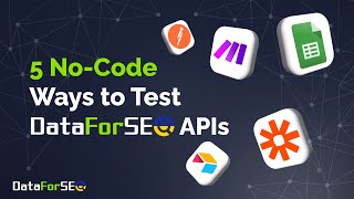 5 No-Code Ways to Test DataForSEO APIs 🚀