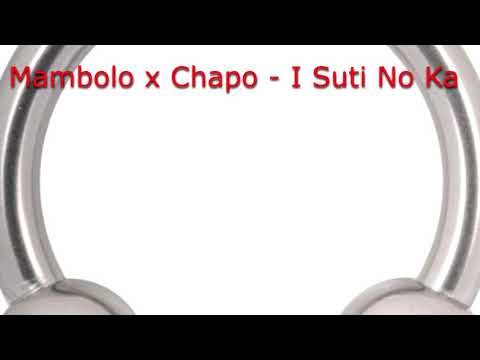 Mambolo x Chapo - I Suti No Ka (Ofiicial audio)