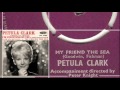 My Friend The Sea - Petula Clark