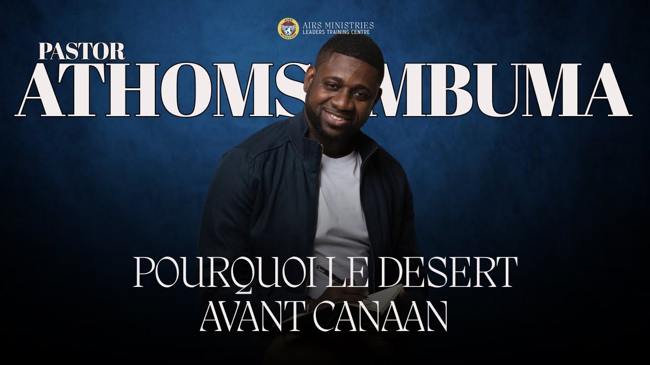 Pourquoi Le Desert Avant Canaan | Past. Athoms Mbuma