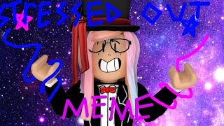 Stressed Out Meme Roblox Th Clip - 