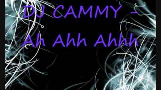 DJ CAMMY - Ah Ahh Ahhh.wmv