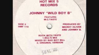 Johnny Wild Boy B Feat MC Taste - Rock With Taste (Bad Boy Bill)