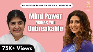 Mastering Your Mindset: Tannaz Irani, @bkshivani  & Rajan Navani On Power Of The Mind