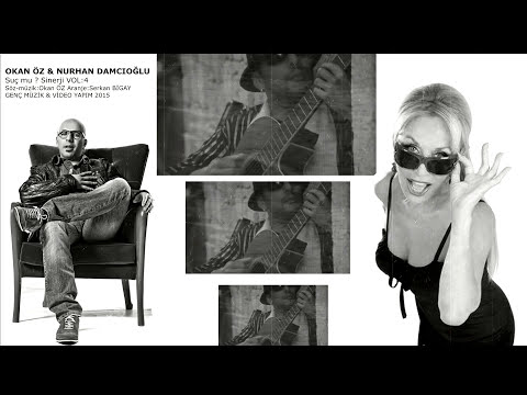OKAN ÖZ & NURHAN DAMCIOĞLU / SUÇ MU  türkçe pop şarkılar en yeni