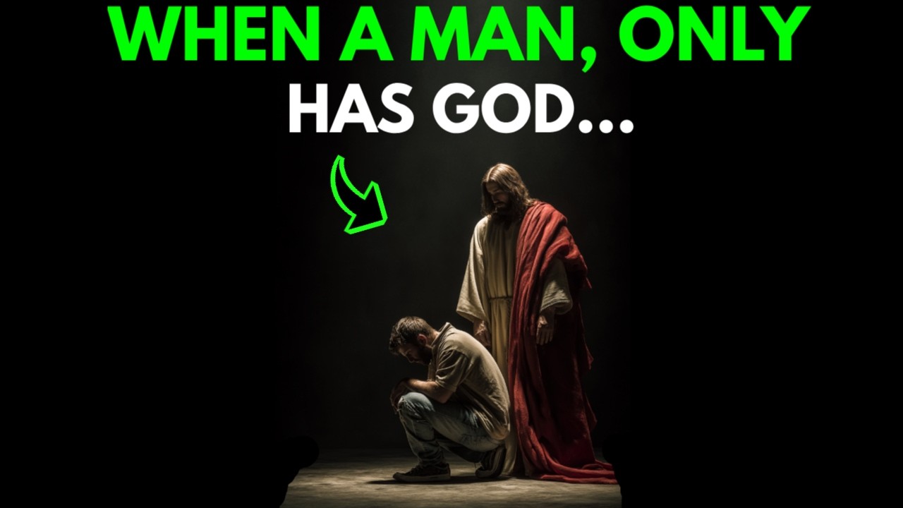 When A Man Has No One But God