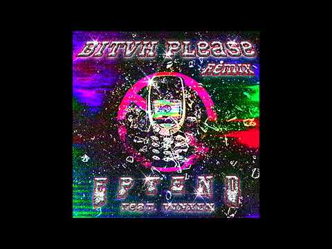 Bitvh Please Remix (Feat. VINXEN) - EPTEND