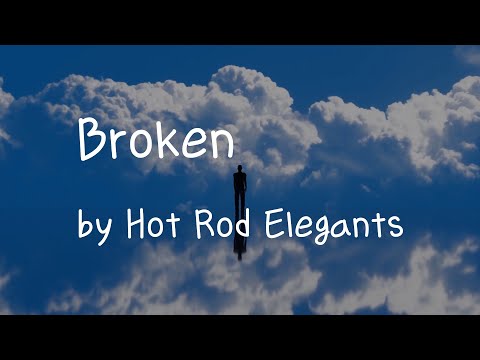[Lyrics] The owner of my life is me!! / Broken by Hot Rod Elegants