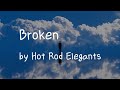 [Lyrics] The owner of my life is me!! / Broken by Hot Rod Elegants