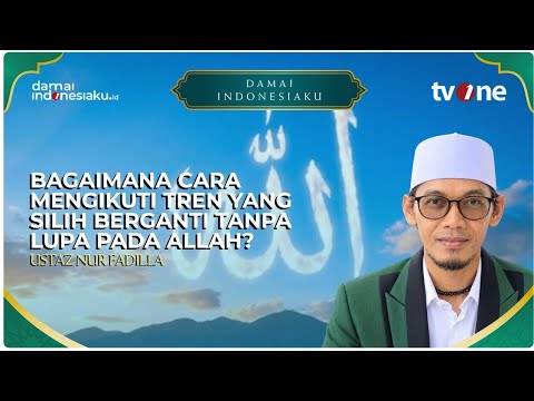 Bagaimana Cara Mengikuti Tren yang Silih Berganti Tanpa Lupa Pada Allah? | DAMAI INDONESIAKU