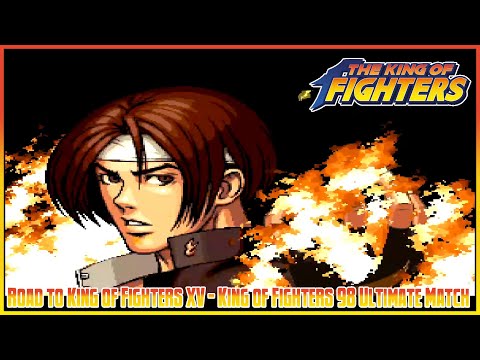 Road to King of Fighters XV - Part 11: King of Fighters '98 Ultimate Match