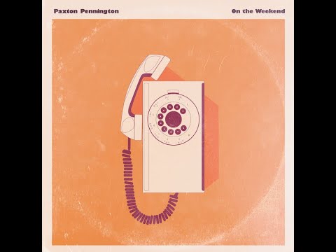 Paxton Pennington - On the Weekend
