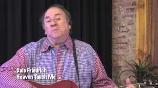 Dale Friedrich /  Heaven Touch Me