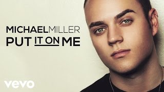 Michael Miller - Put It On Me (Audio)