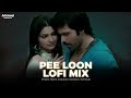 Pee Loon Lofi Mix - Pritam, Mohit Chauhan, Kedrock, Sd Style