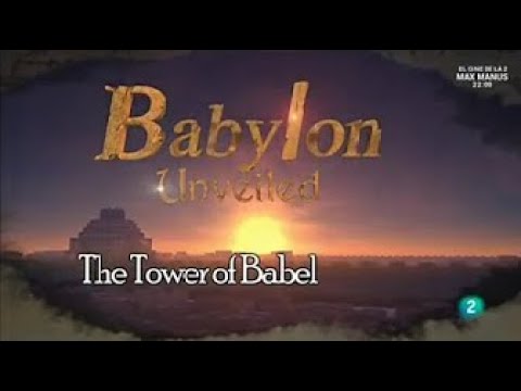 Babilonia Desvelada - 01 de 02 - La Torre De Babel