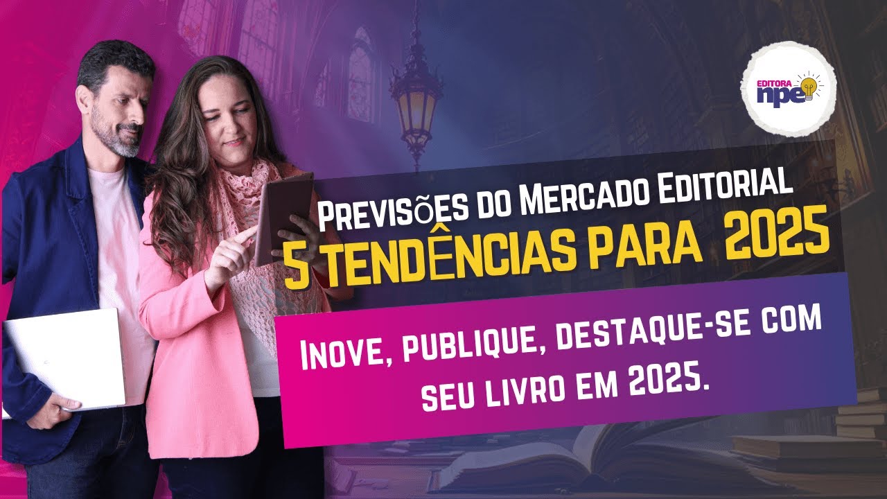 Previsões do Mercado Editorial: 5 Tendências para 2025 | Inove, publique, destaque-se com seu livro