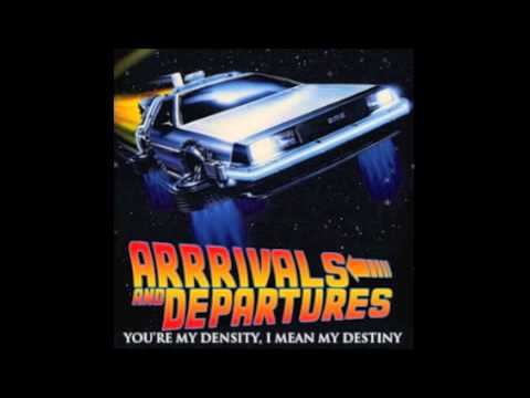 Arrivals & Departures- You're My Density, I Mean My Destiny DEMO