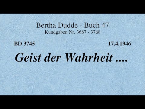BD 3745 - GEIST DER WAHRHEIT ....