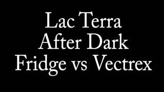 Lac Terra - After Dark (Fridge & Vectrrex Remix)