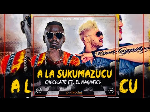 “ A LA SUKUMAZUKU “ Chocolate MC ft. El Magnífico