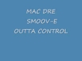 MAC DRE & SMOOV-E OUTTA CONTROL
