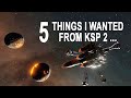 5 Things I Wanted From Kerbal Space Program 2 (And Will Never Get...)