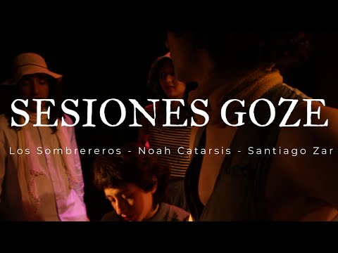 Sesiones Goze | Los Sombrereros, Noah Catarsis, Santiago Zar