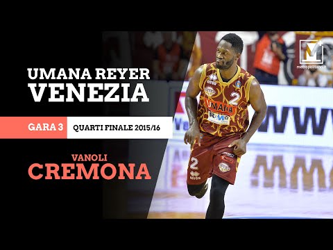 Reyer Venezia - Cremona: Gara 3, quarti playoff 2015/16