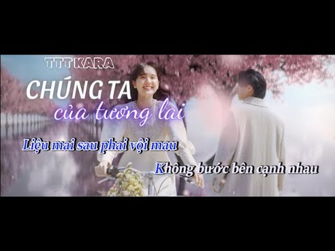 SƠN TÙNG M-TP | CHÚNG TA CỦA TƯƠNG LAI KARAOKE